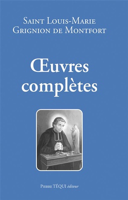 OEUVRES COMPLETES DE SAINT LOUIS-MARIE GRIGNON DE MONTFORT