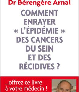 COMMENT ENRAYER "L'EPIDEMIE" DES CANCERS DU SEIN ET DES RECIDIVES ?