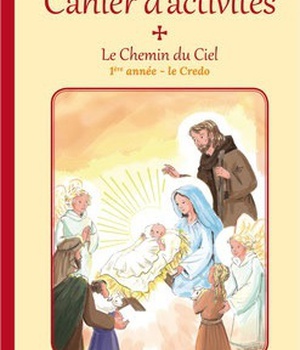 LE CHEMIN DU CIEL - CAHIER D'ACTIVITES - 1ERE ANNEE - LE CREDO