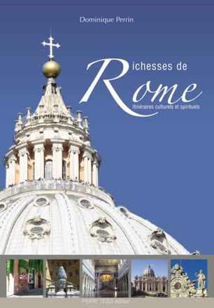 RICHESSES DE ROME - ITINERAIRES CULTURELS ET SPIRITUELS