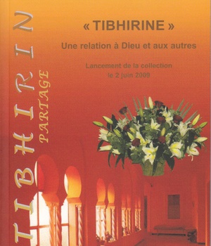 TIBHIRINE : UNE RELATION A DIEU ET AUX AUTRES. LANCEMENT DE LA COLLECTION LE 2 JUIN 2009