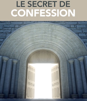 LE SECRET DE CONFESSION