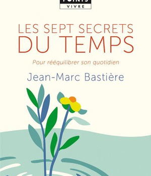 LES SEPT SECRETS DU TEMPS - POUR REEQUILIBRER SON QUOTIDIEN