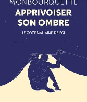 APPRIVOISER SON OMBRE - LE COTE MAL AIME DE SOI
