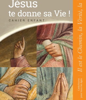 JESUS TE DONNE SA VIE ! - PREPARATION SACREMENTS - CAHIER ENFANT - COLLECTION "IL EST LE CHEMIN, LA