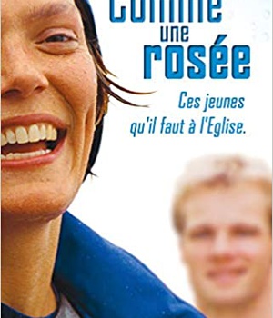COMME UNE ROSEE : CES JEUNES QU'IL FAUT A L'EGLISE