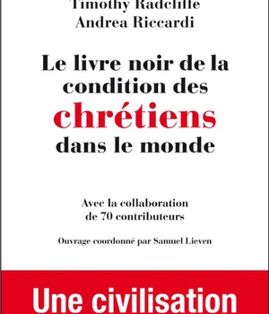 LE LIVRE NOIR DE LA CONDITION DES CHRETIENS DANS LE MONDE