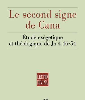 LE SECOND SIGNE DE CANA - ETUDE EXEGETIQUE ET THEOLOGIQUE DE JN 4,46-54