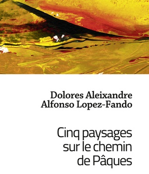 CINQ PAYSAGES SUR LE CHEMIN DE PAQUES