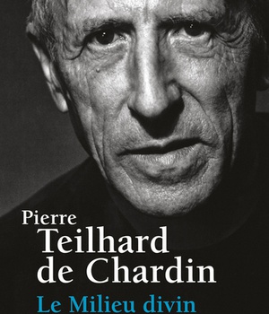 LE MILIEU DIVIN, TOME 4 - ESSAI DE VIE INTERIEURE