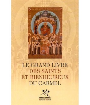 LE GRAND LIVRE DES SAINTS ET BIENHEUREUX DU CARMEL