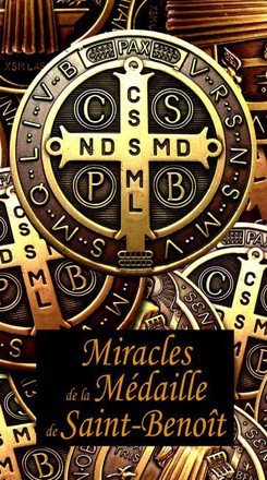 MIRACLES DE LA MEDAILLE DE ST BENOIT