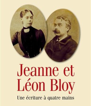 JEANNE ET LEON BLOY. UNE ECRITURE A QUATRE MAINS