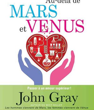 AU-DELA DE MARS ET VENUS - PASSER A UN AMOUR SUPERIEUR