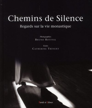 CHEMINS DE SILENCE REGARDS SUR LA VIE MONASTIQUE