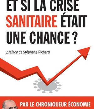 ET SI LA CRISE SANITAIRE ETAIT UNE CHANCE ?
