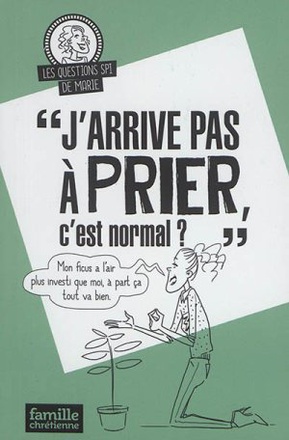 J'ARRIVE PAS A PRIER, C'EST NORMAL ?