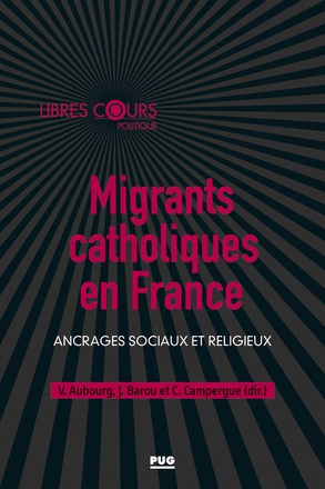 MIGRANTS CATHOLIQUES EN FRANCE - ANCRAGES SOCIAUX ET RELIGIEUX