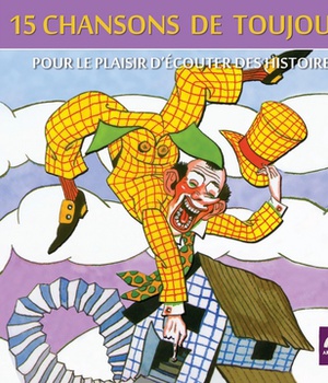 CHANSONS DE TOUJOURS VOL. 3 - POUR LE PLAISIR D'ECOUTER DES HISTOIRES