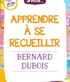 9 JOURS POUR... APPRENDRE A SE RECUEILLIR
