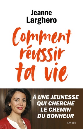 COMMENT REUSSIR TA VIE - A UNE JEUNESSE QUI CHERCHE LE CHEMIN DU BONHEUR