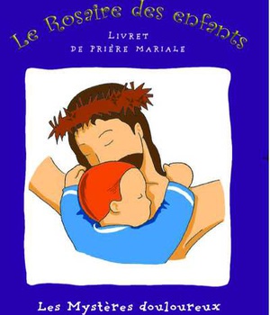 LES MYSTERES DOULOUREUX - LE ROSAIRE DES ENFANTS
