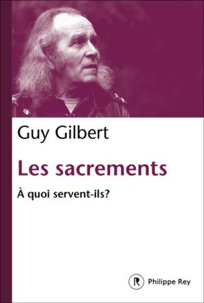 LES SEPT SACREMENTS. UNE FORCE VITALE POUR LES CHRETIENS