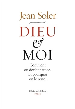 DIEU ET MOI - COMMENT ON DEVIENT ATHEE ET POURQUOI ON LE RESTE