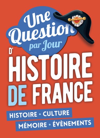 UNE QUESTION PAR JOUR D'HISTOIRE DE FRANCE 2019