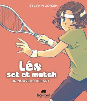 LEO, SET ET MATCH - TOME 1 - UN NOUVEAU DEPART - EDITION ILLUSTREE