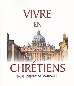 VIVRE EN CHRETIENS - DANS L'ESPRIT DE VATICAN II