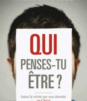 QUI PENSES TU ETRE?
