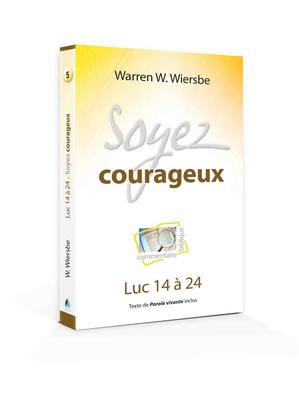 SOYEZ COURAGEUX - LUC 14 A 24