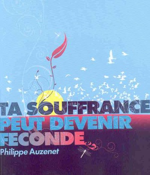 TA SOUFFRANCE PEUT DEVENIR FECONDE
