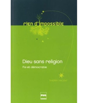 DIEU SANS RELIGION - FOI ET DEMOCRATIE