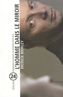 L'HOMME DANS LE MIROIR - RESOUDRE 24 PROBLEMES AUXQUELS LES HOMMES FONT FACE