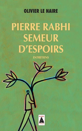 PIERRE RABHI, SEMEUR D'ESPOIRS - ENTRETIENS