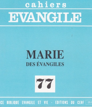 CAHIERS EVANGILE NO 77. MARIE DES EVANGILES