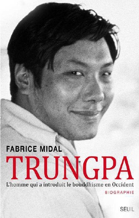 TRUNGPA - L'HOMME QUI A INTRODUIT LE BOUDDHISME EN OCCIDENT