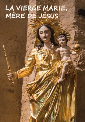 LA VIERGE MARIE, MERE DE JESUS