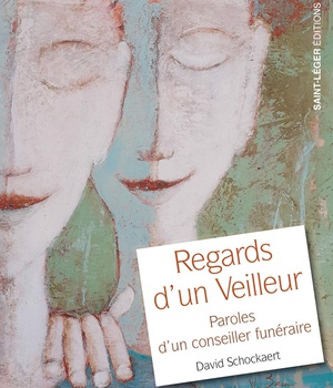 REGARDS D'UN VEILLEUR - PAROLES D'UN CONSEILLER FUNERAIRE