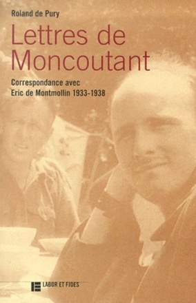 LETTRES DE MONCOUTANT - CORRESPONDANCE AVEC ERIC DE MONTMOLLIN, 1933-1938