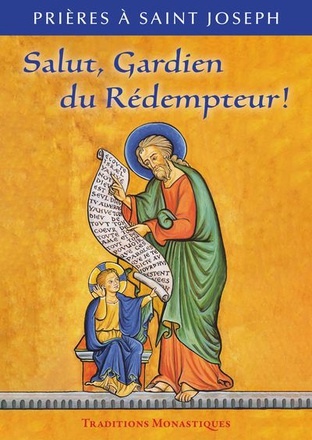 SALUT, GARDIEN DU REDEMPTEUR ! - PRIERES A SAINT JOSEPH