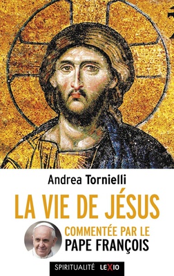 LA VIE DE JESUS COMMENTEE PAR LE PAPE FRANCOIS