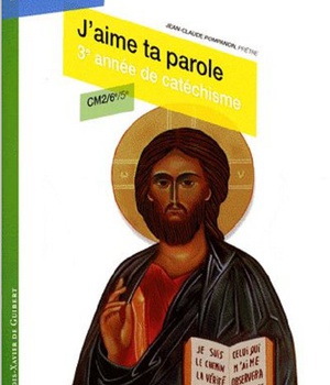 J'AIME TA PAROLE - TROISIEME ANNEE DE CATECHISME CM2-6E-5E, ENFANT