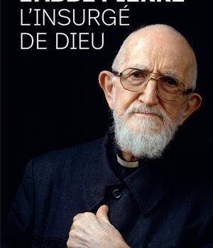 L'ABBE PIERRE, L'INSURGE DE DIEU