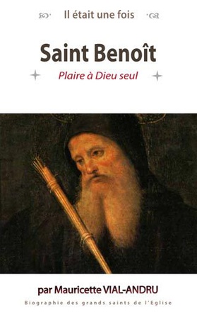 IL ETAIT UNE FOIS SAINT BENOIT - PLAIRE A DIEU SEUL