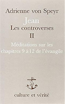 JEAN LES CONTROVERSES - TOME 2 MEDITATIONS SUR LES CHAPITRES 9 A 12 DE L'EVANGILE