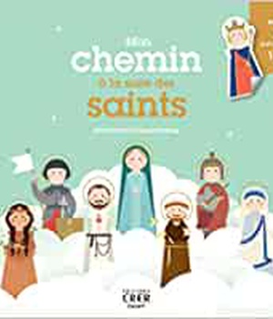 MON CHEMIN A LA SUITE DES SAINTS