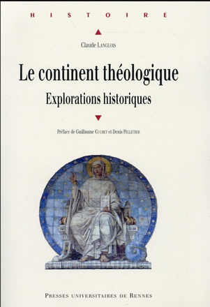LE CONTINENT THEOLOGIQUE - EXPLORATIONS HISTORIQUES